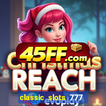 classic slots 777 paga mesmo